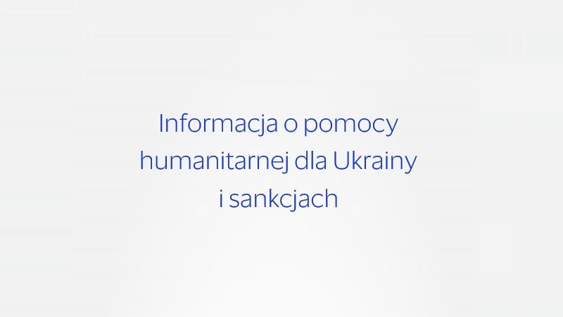 Informacja o pomocy humanitarnej dla Ukrainy i sankcjach